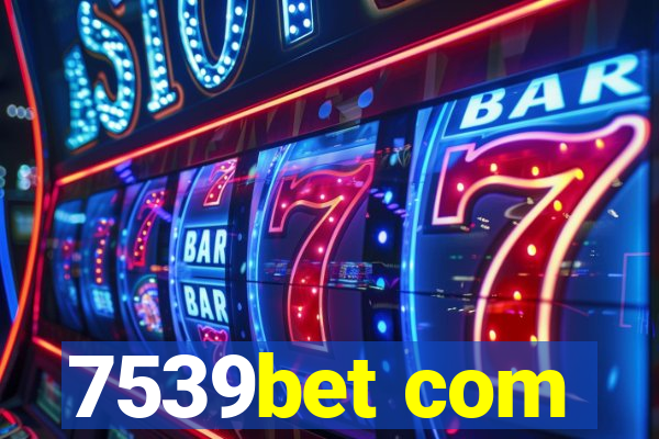 7539bet com